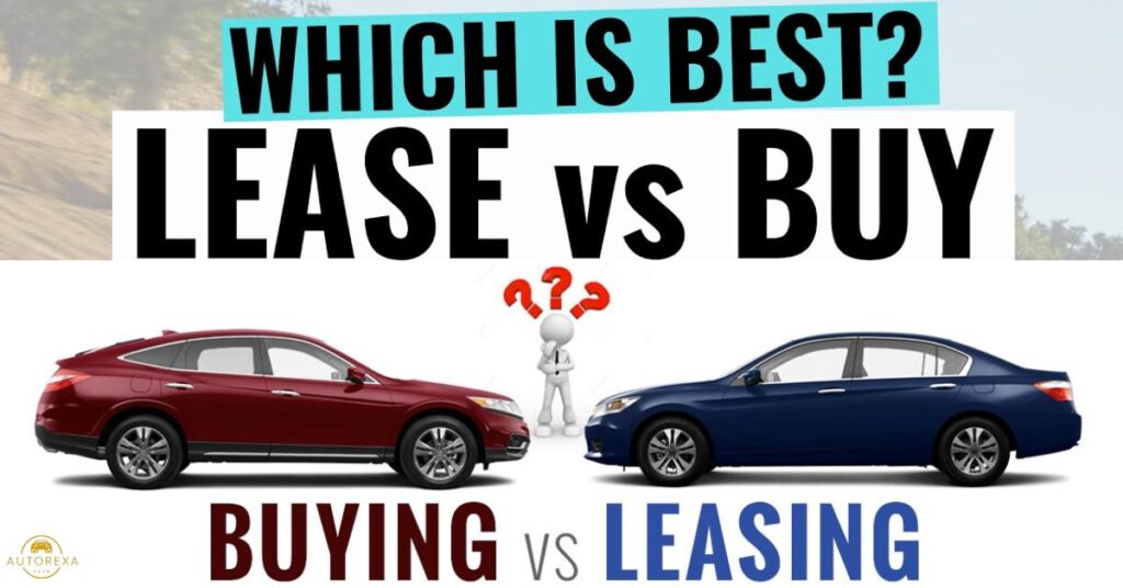 Leasing vs Buying a Car in the United States - Which is Better