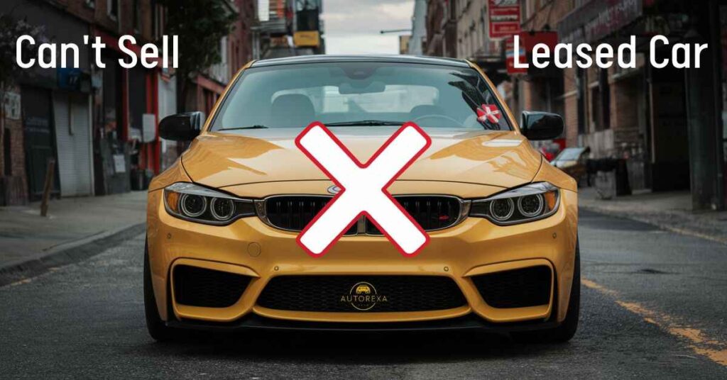 You Can't Sell a Leased Car to Finance a New One in the US