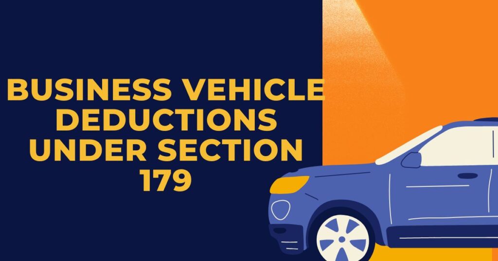 Business Vehicle Deductions Under Section 179