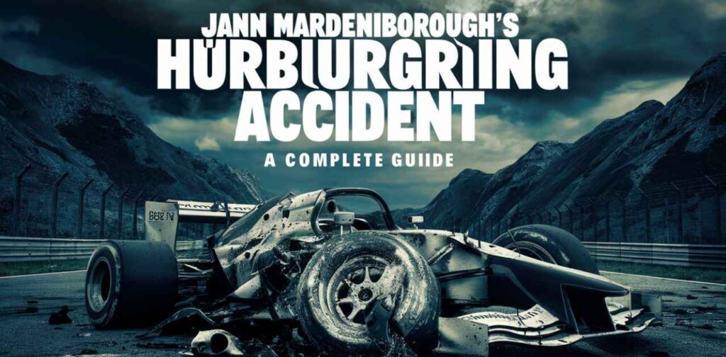 Jann Mardenborough's Horrific Nürburgring Accident: A Complete Guide