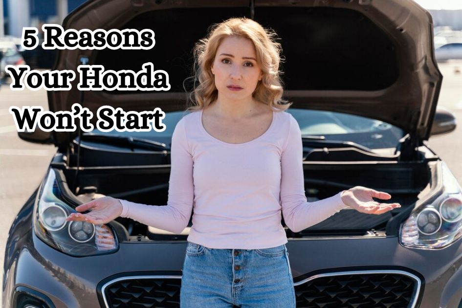 5 Reasons Your Honda Won’t Start