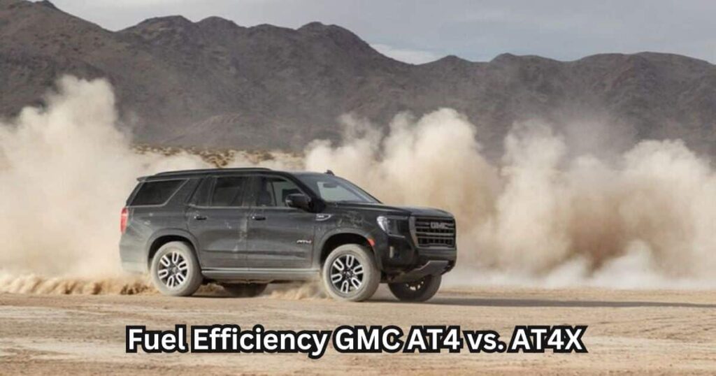 Fuel Efficiency: GMC AT4 vs. AT4X – Which Is Better?