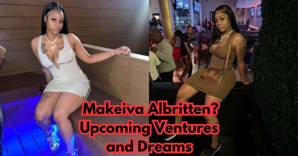 What's Next for Makeiva Albritten? Upcoming Ventures and Dreams