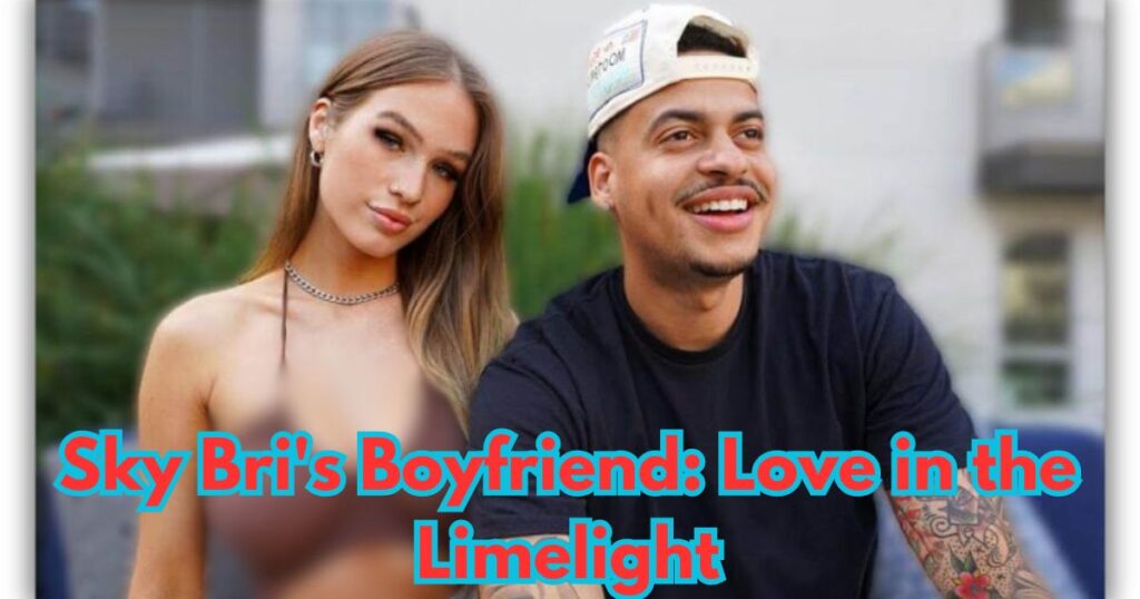 Sky Bri's Boyfriend: Love in the Limelight